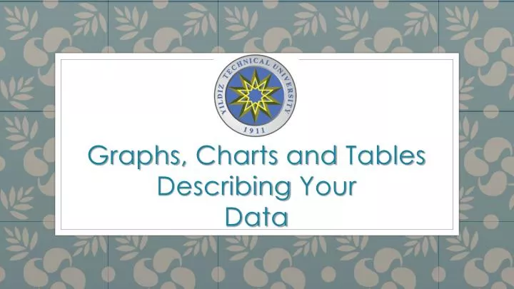 graphs charts and tables describing your data