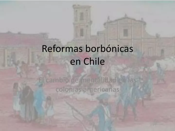 reformas borb nicas en chile