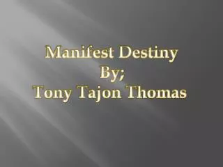 Manifest Destiny By; Tony Tajon Thomas