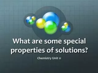 What are some special properties of solutions?