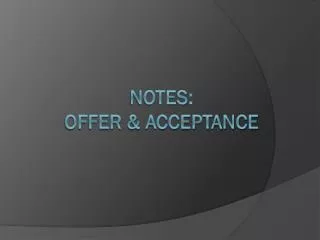 Notes: Offer &amp; Acceptance