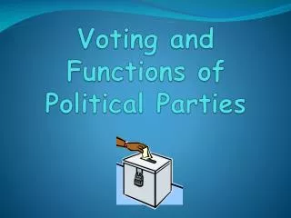 Voting and Functions of Political Parties