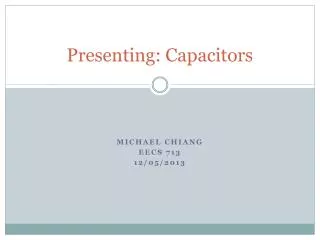 Presenting: Capacitors