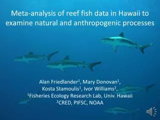 Meta-analysis of reef fish data in Hawaii to examine natural and anthropogenic processes