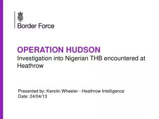 OPERATION HUDSON Investigation into Nigerian THB encountered at Heathrow