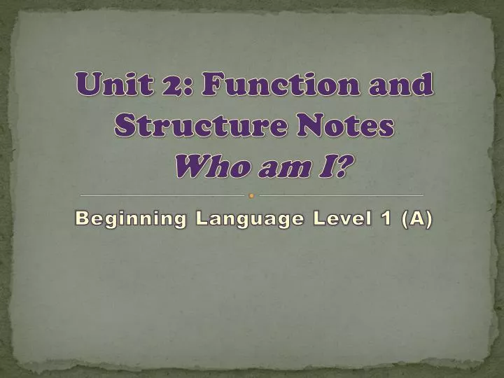 unit 2 function and structure notes who am i