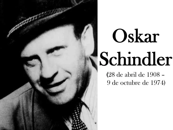 oskar schindler 28 de abril de 1908 9 de octubre de 1974
