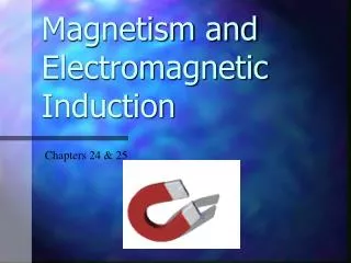 Magnetism and Electromagnetic Induction