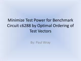 Minimize Test Power for Benchmark Circuit c6288 by Optimal Ordering of Test Vectors