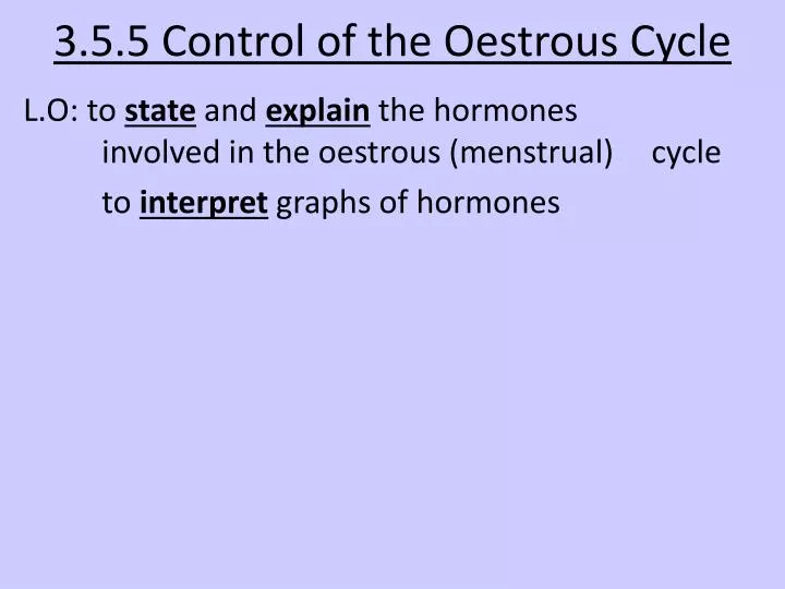 3 5 5 control of the oestrous cycle