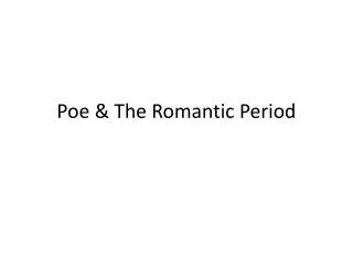 Poe &amp; The Romantic Period