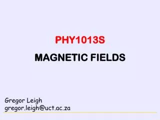 PHY1013S MAGNETIC FIELDS