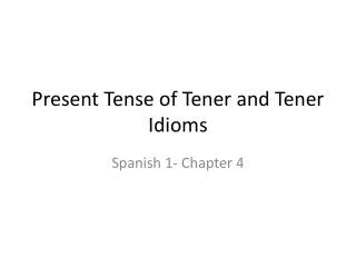Present Tense of Tener and Tener Idioms