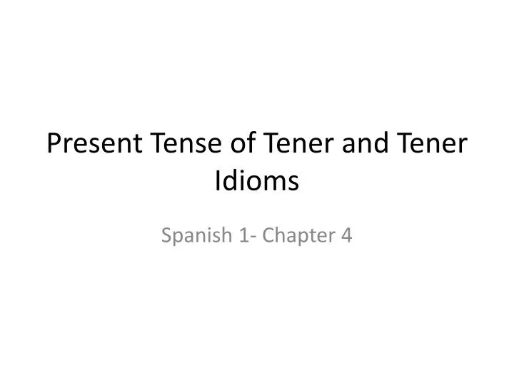 present tense of tener and tener idioms