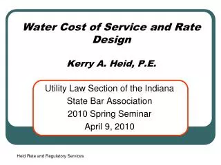 Water Cost of Service and Rate Design Kerry A. Heid, P.E.