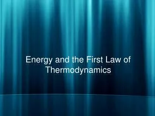 Energy and the First Law of Thermodynamics