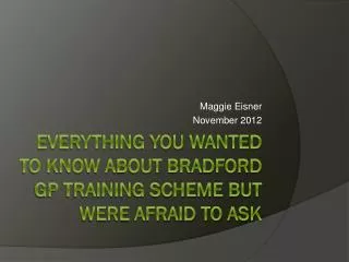 Everything you wanted to know about Bradford GP Training Scheme but were afraid to ask