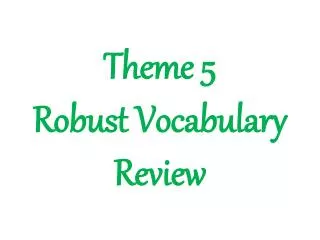 Theme 5 Robust Vocabulary Review
