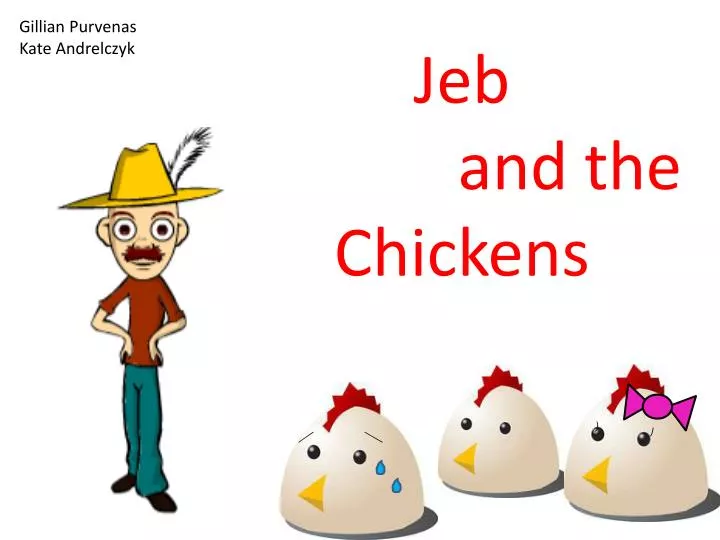 jeb and the chickens