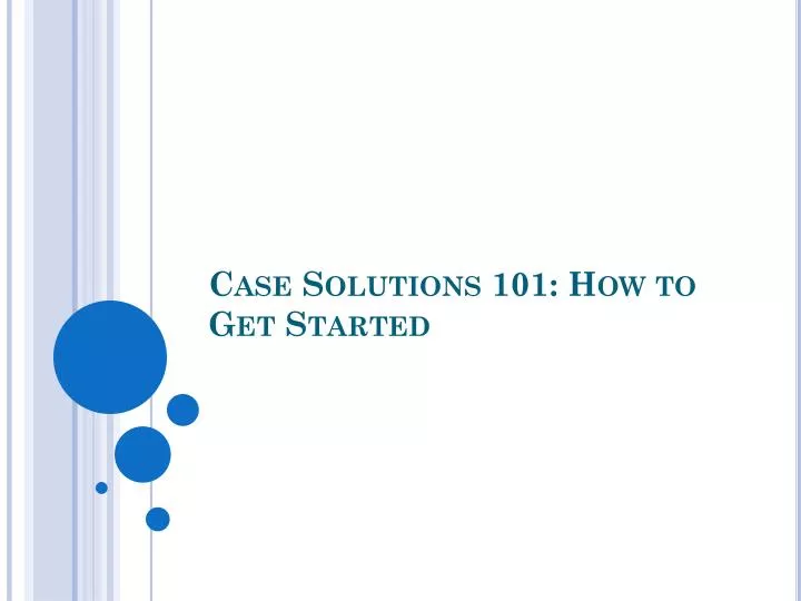 case solutions 101 how to get started