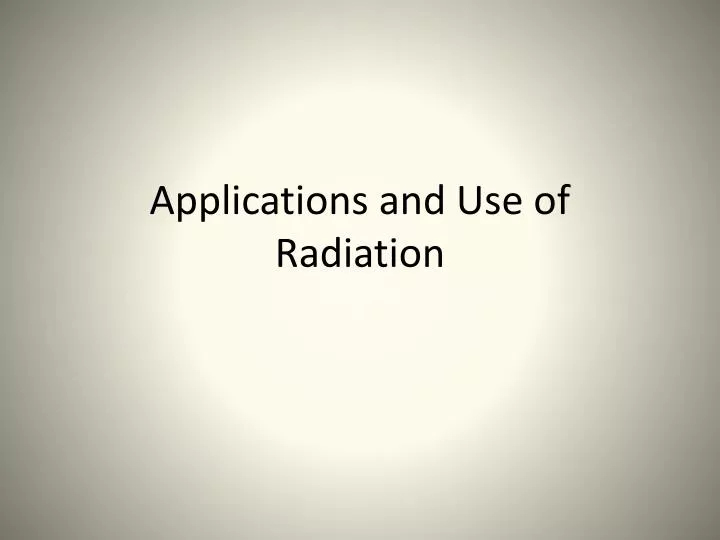 applications and use of radiation