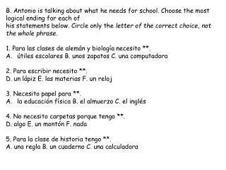 B. Antonio is talking about what he needs for school. Choose the most logical ending for each of