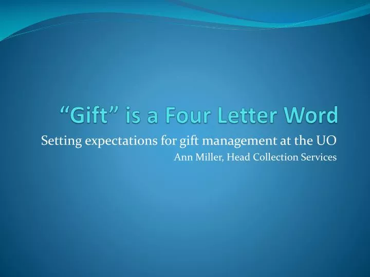 gift is a four letter word