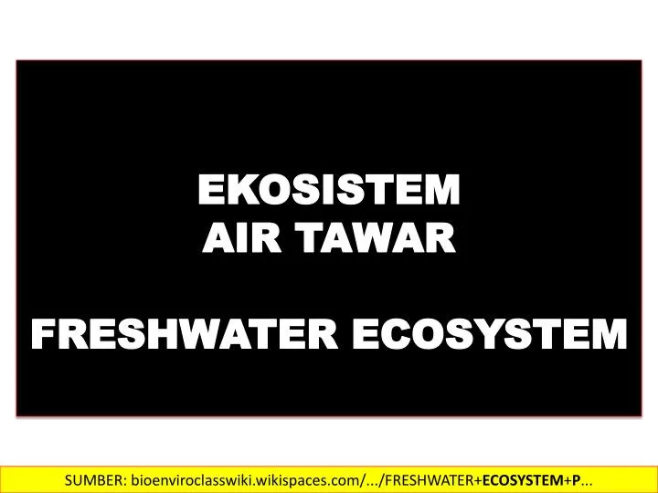 ekosistem air tawar freshwater ecosystem
