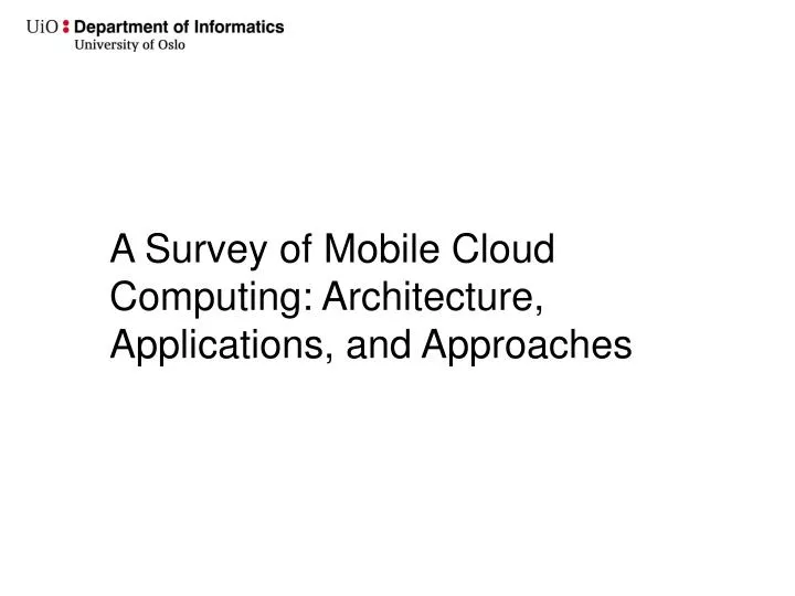 a survey of mobile cloud computing architecture applications and approaches