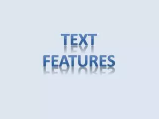 TEXT FEATURES
