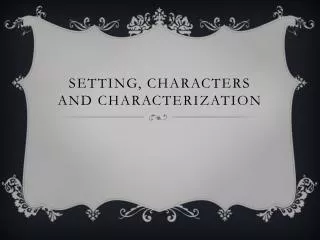 Setting, Characters and Characterization