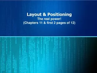 Layout &amp; Positioning The real power! (Chapters 11 &amp; first 2 pages of 12)