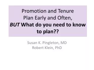 Promotion and Tenure Plan Early and Often, BUT What do you need to know to plan??