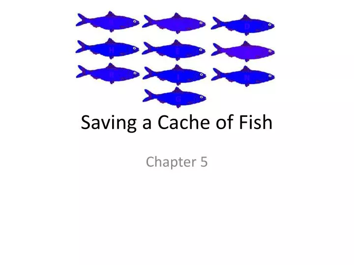 saving a c ache of fish