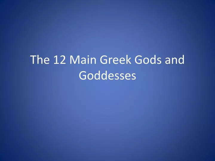 the 12 main greek gods and goddesses