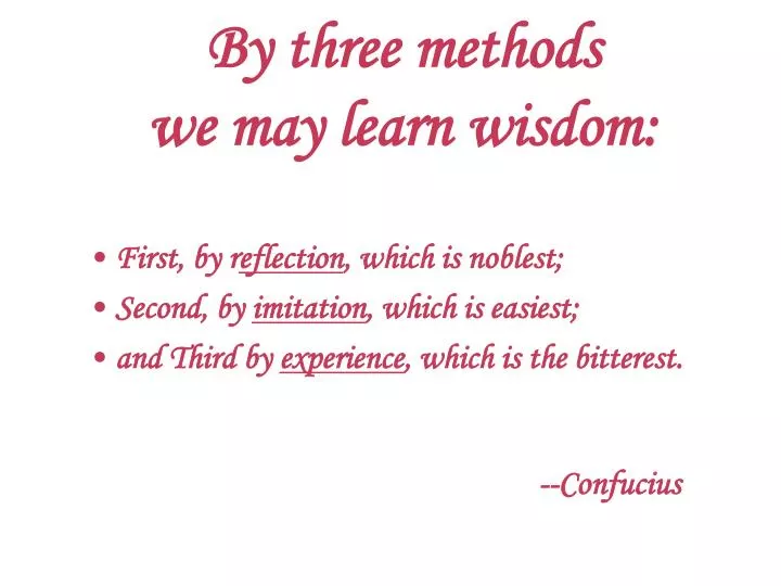by three methods we may learn wisdom