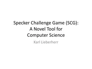 Specker Challenge Game (SCG): A Novel Tool for Computer Science