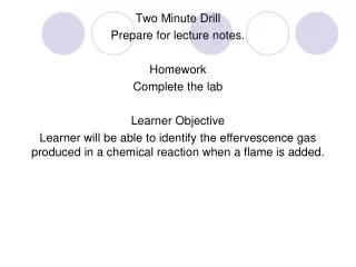 Two Minute Drill Prepare for lecture notes. Homework Complete the lab Learner Objective