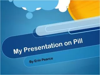 My Presentation on Pill