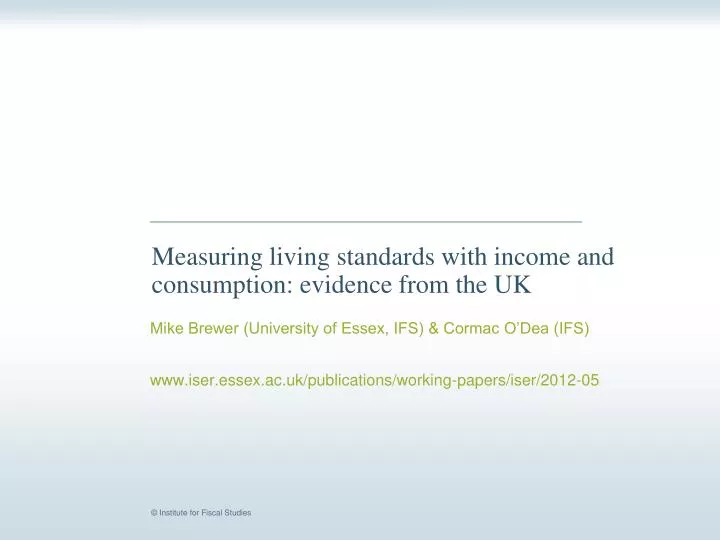 measuring living standards with income and consumption evidence from the uk