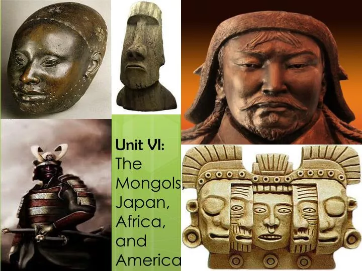 unit vi the mongols japan africa and america