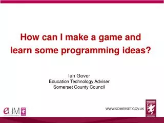 Ian Gover Education Technology Adviser Somerset County Council