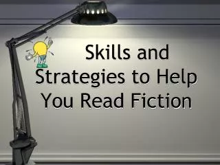 Skills and Strategies to Help Y ou R ead Fiction