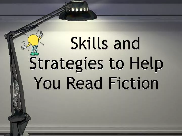 skills and strategies to help y ou r ead fiction