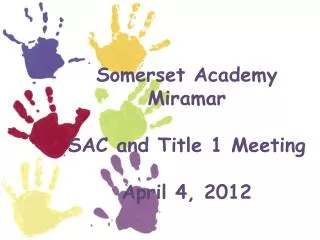 Somerset Academy Miramar SAC and Title 1 Meeting April 4, 2012