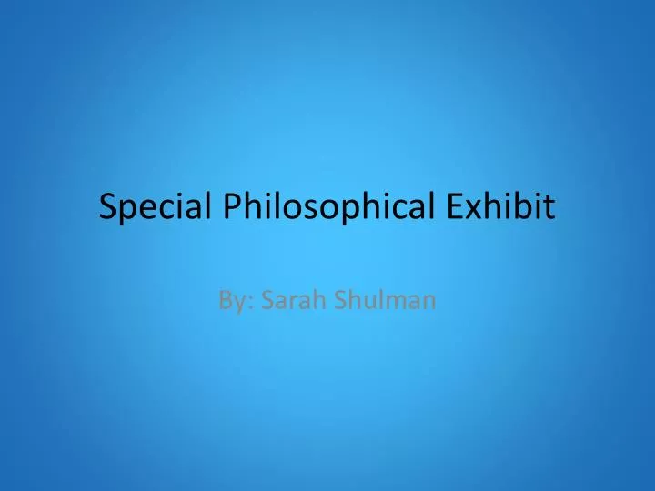 special philosophical exhibit