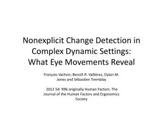 Nonexplicit Change Detection in Complex Dynamic Settings: What Eye Movements Reveal