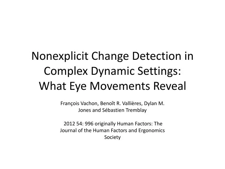 nonexplicit change detection in complex dynamic settings what eye movements reveal