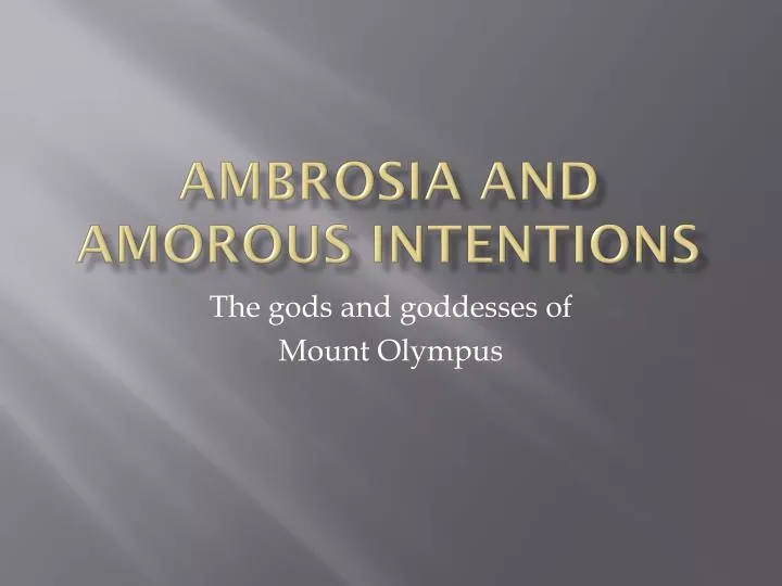 ambrosia and amorous intentions