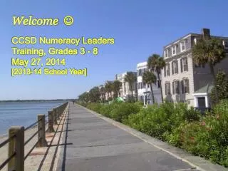 Welcome ? CCSD Numeracy Leaders Training, Grades 3 - 8 May 27, 2014 [2013-14 School Year]